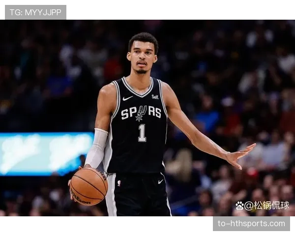 马刺进攻效率119.7联盟第三 文班亚马攻防两端统治力